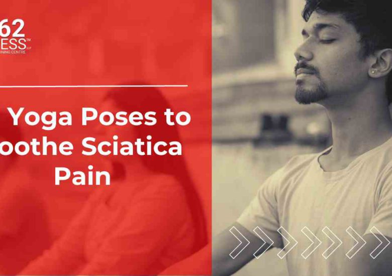 Yoga For Sciatica: 10 Yoga Poses to Soothe Sciatica Pain